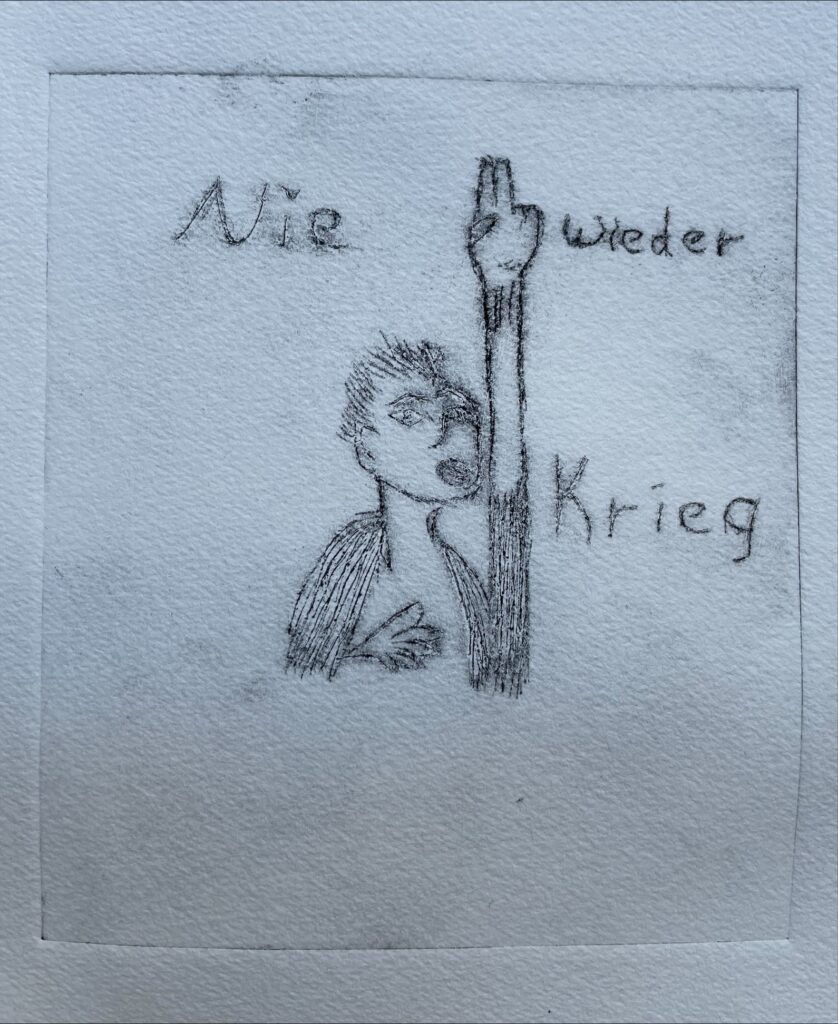 Eine Bleistiftzeichnung mit dem Text "Nie wieder Krieg" und einer gestreckten Hand.