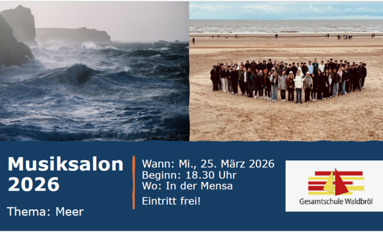 Plakat zum „Musiksalon 2026“ der Gesamtschule Waldbröl. Oben zwei Bilder: links eine stürmische Meeresküste mit hohen Wellen, rechts eine große Gruppe von Schüler:innen am Strand. Darunter auf blauem Hintergrund die Informationen: „Musiksalon 2026“, Thema „Meer“, Mittwoch, 25. März 2026, Beginn 18.30 Uhr, Ort Mensa, Eintritt frei. Rechts das Logo der Schule.